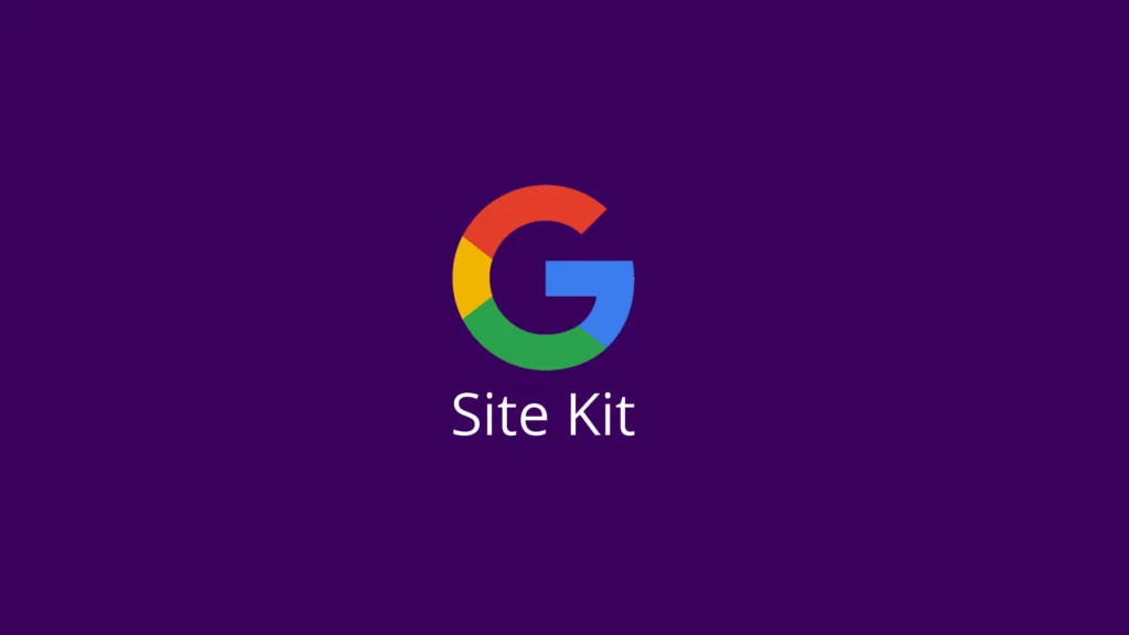 Google Site Kit Nedir? WordPress Entegrasyonu ve Adım Adım Kurulumu